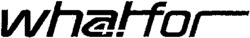 whatfor 4