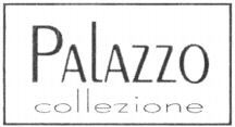 PALAZZO collezione