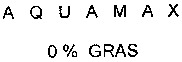 AQUAMAX 0 % GRAS