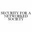 SECURITY FOR A NETWORKED SOCIETY