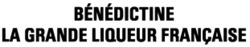 BÉNÉDICTINE LA GRANDE LIQUEUR FRANÇAISE
