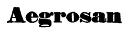 Aegrosan