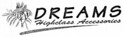DREAMS Highclass Accessories