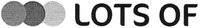 LOTS OF