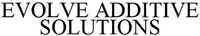 EVOLVE ADDITIVE SOLUTIONS