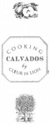 COOKING CALVADOS by COEUR DE LION