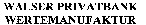 WALSER PRIVATBANK WERTEMANUFAKTUR