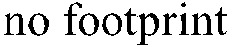 no footprint