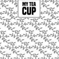 MY TEA CUP
