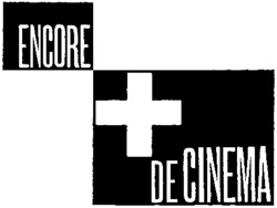ENCORE + DE CINEMA