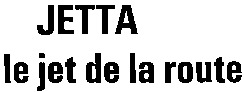 JETTA le jet de la route