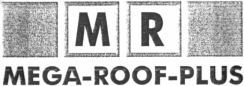 M R MEGA-ROOF-PLUS
