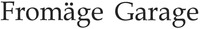 Fromäge Garage