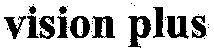 vision plus