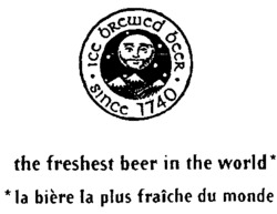 ice brewed beer since 1740 the freshest beer in the world* *la bière la plus fraîche du monde