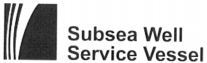 Subsea Well Service Vessel