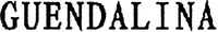 GUENDALINA