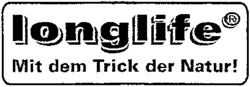 longlife Mit dem Trick der Natur!