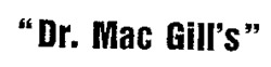 Dr. Mac Gill's