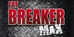 FAT BREAKER MAX