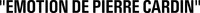 EMOTION DE PIERRE CARDIN