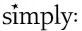 simply: