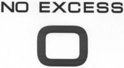 O NO EXCESS