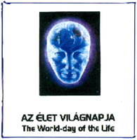 AZ ÉLET VILÁGNAPJA The World-day of the Life