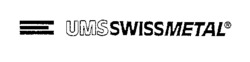 UMS SWISSMETAL