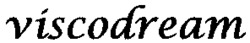 viscodream