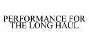 PERFORMANCE FOR THE LONG HAUL