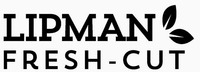 LIPMAN FRESH-CUT
