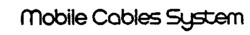 Mobile Cables System