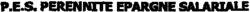 P.E.S. PERENNITE EPARGNE SALARIALE