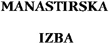 MANASTIRSKA IZBA