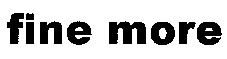 fine more