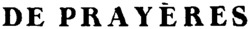 DE PRAYÈRES