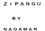 ZIPANGU BY NADAMAN