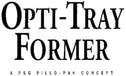 OPTI-TRAY FORMER A PSG PILLO-PAK CONCEPT