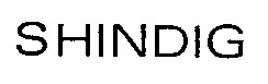 SHINDIG