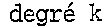 degré k