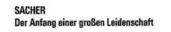 SACHER Der Anfang einer großen Leidenschaft