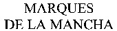 MARQUES DE LA MANCHA