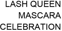 LASH QUEEN MASCARA CELEBRATION