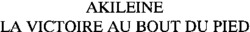 AKILEINE LA VICTOIRE AU BOUT DU PIED