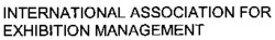 INTERNATIONAL ASSOCIATION FOR EXHIBITION MANAGEMENT EXHIBITION MANAGEMENT
