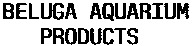 BELUGA AQUARIUM PRODUCTS