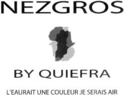 NEZGROS BY QUIEFRA L'EAURAIT UNE COULEUR JE SERAIS AIR