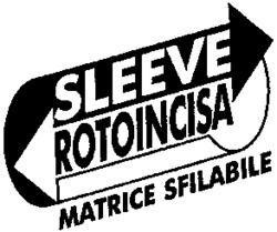 SLEEVE ROTOINCISA MATRICE SFILABILE