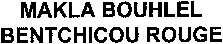 MAKLA BOUHLEL BENTCHICOU ROUGE